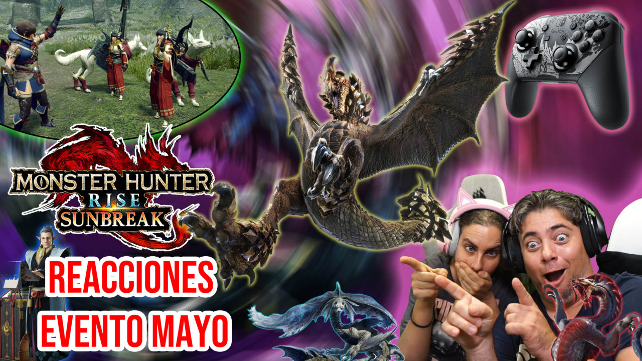Reacciones Monster Hunter Rise Sunbreak mayo 2022