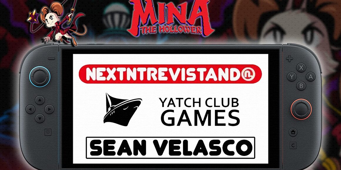 Mina the Hollower Entrevista Sean Velasco Yatch Club Games Nintendo Switch 2 PS5 Xbox PC Nextntrevistando
